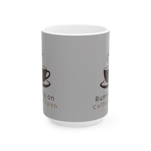 Coffee Faith Ceramic Mug - "Running on Coffee & Faith" 11oz/15oz
