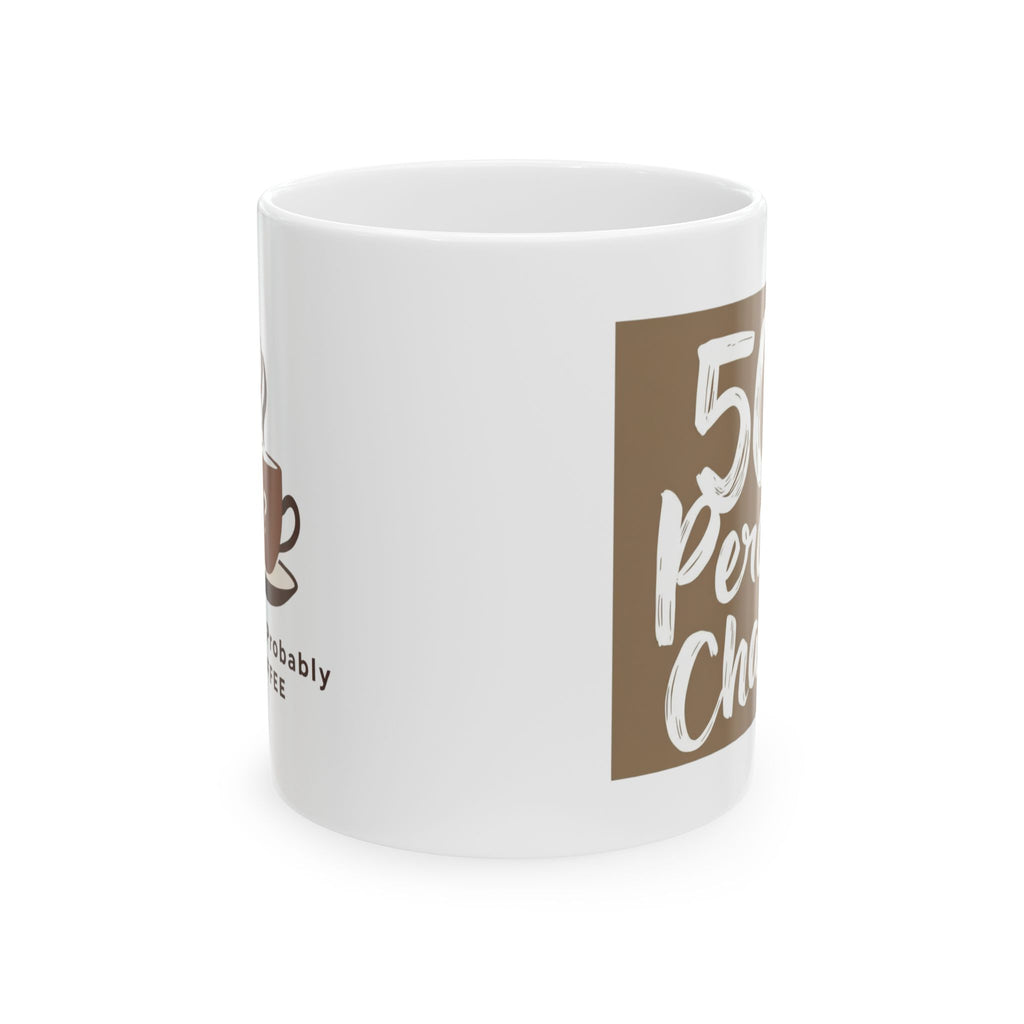 Coffee Mug – "50% Perky, 50% Chaotic" Ceramic Coffee Cup (11oz, 15oz)